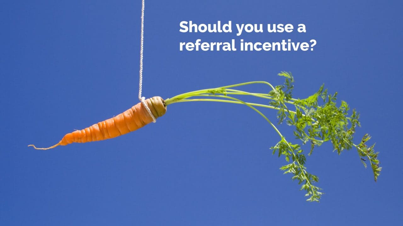 Should you provide a referral bonus or incentive?