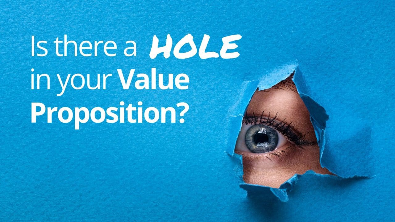 Is there a hole in your value proposition?