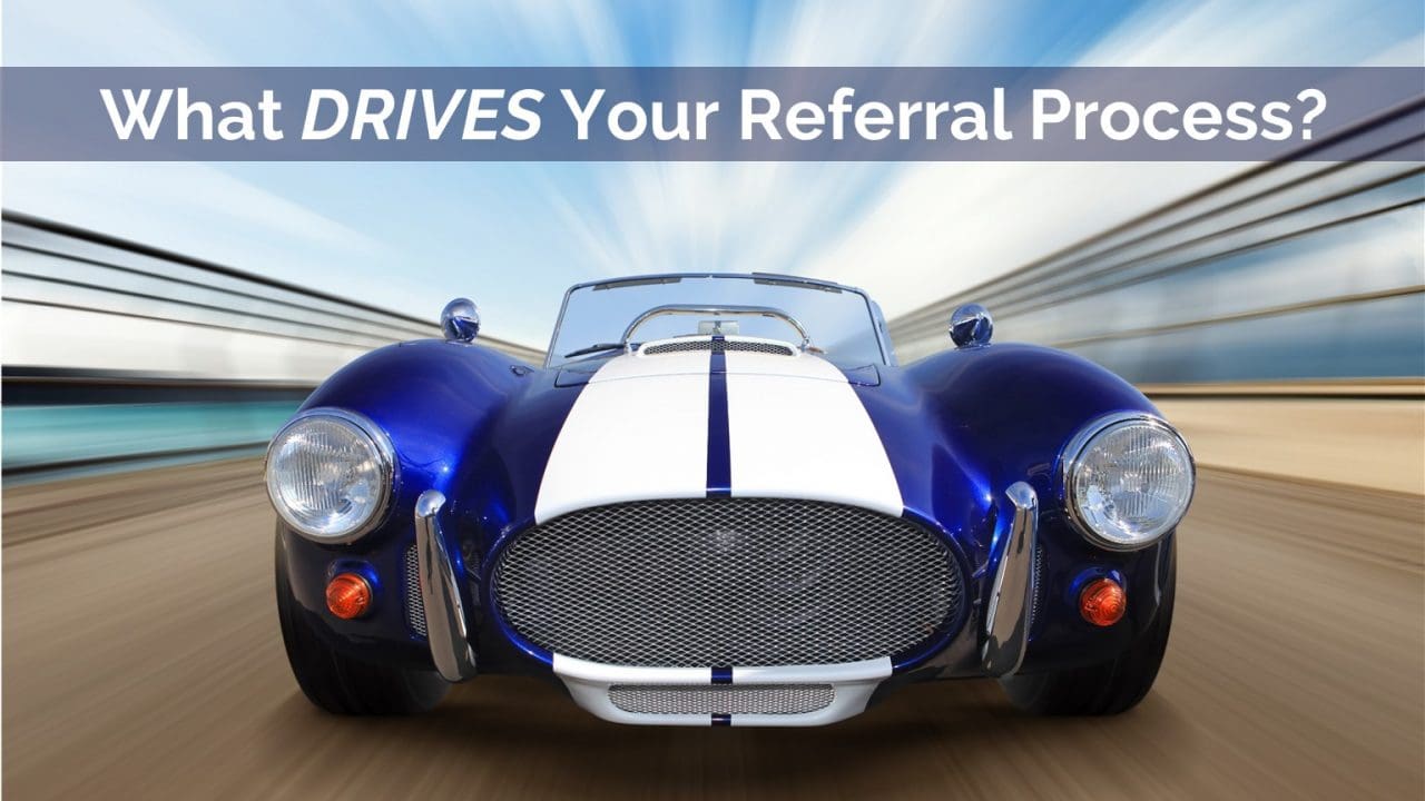 Does your PERSONAL WHY drive your referral process?