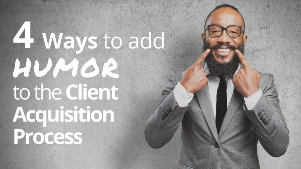 How to Add Humor to the Client Acquisition Process