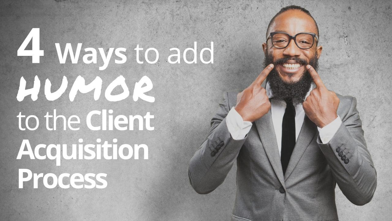 How to Add Humor to the Client Acquisition Process