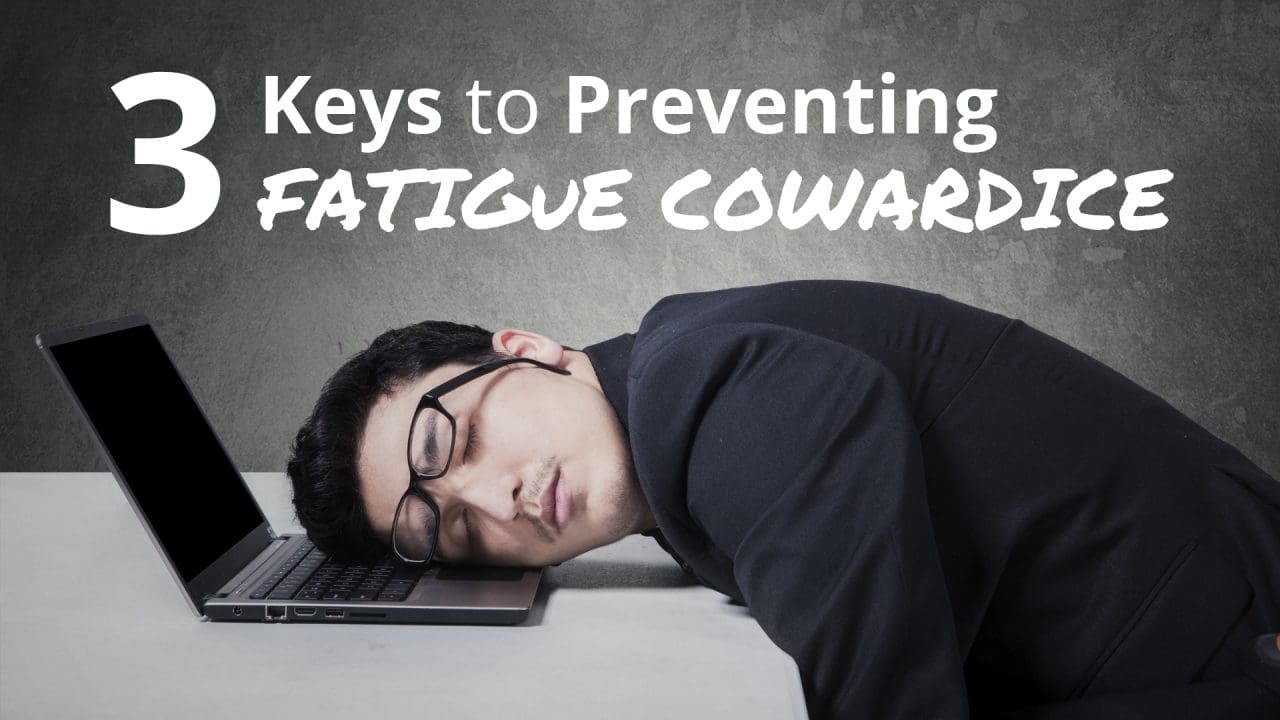 Fighting fatigue cowardice