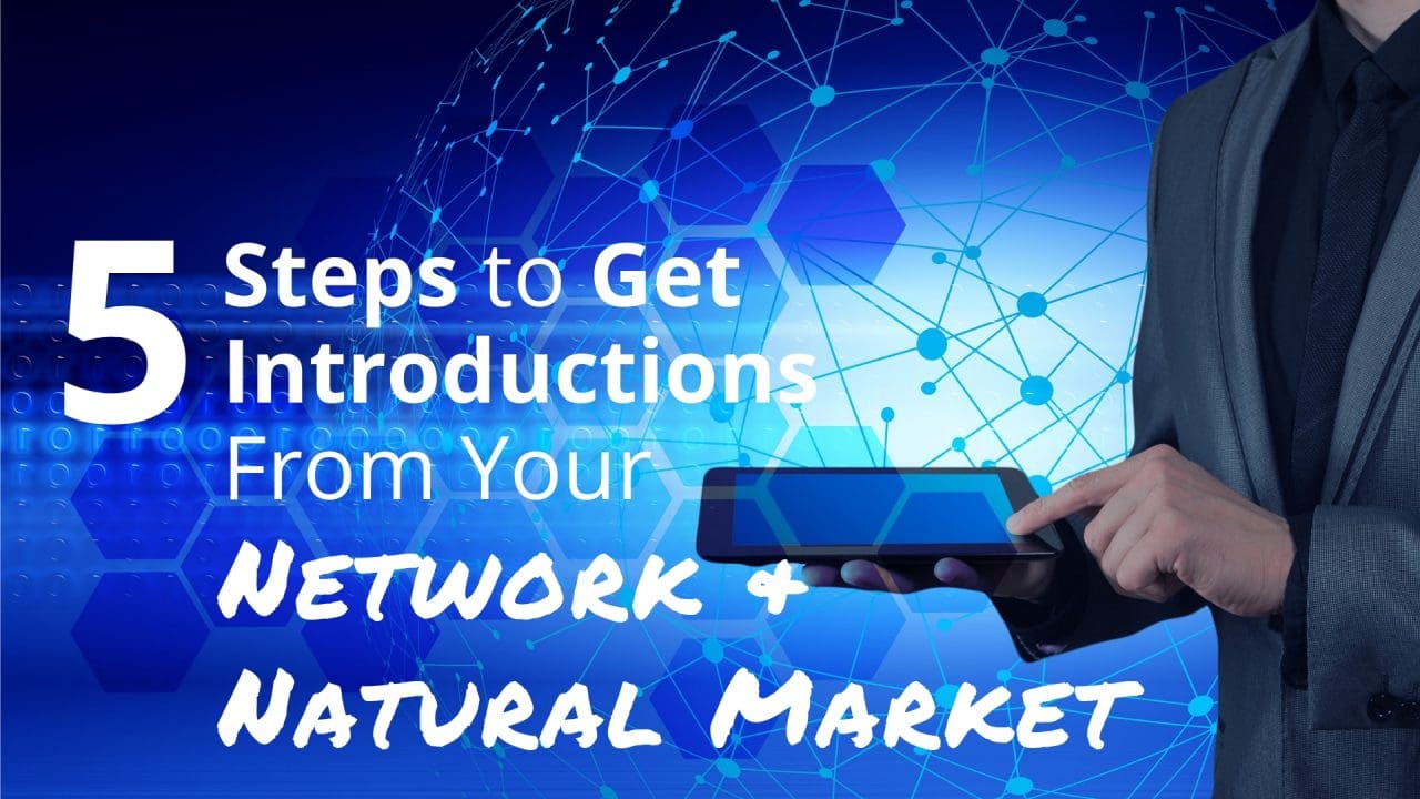 How to get introductions from your network and natural market