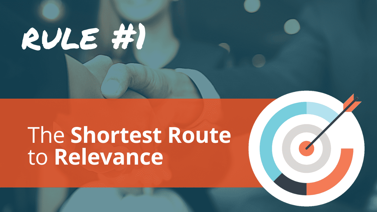 Radical Relevance Rule #1: The shortest route to relevance