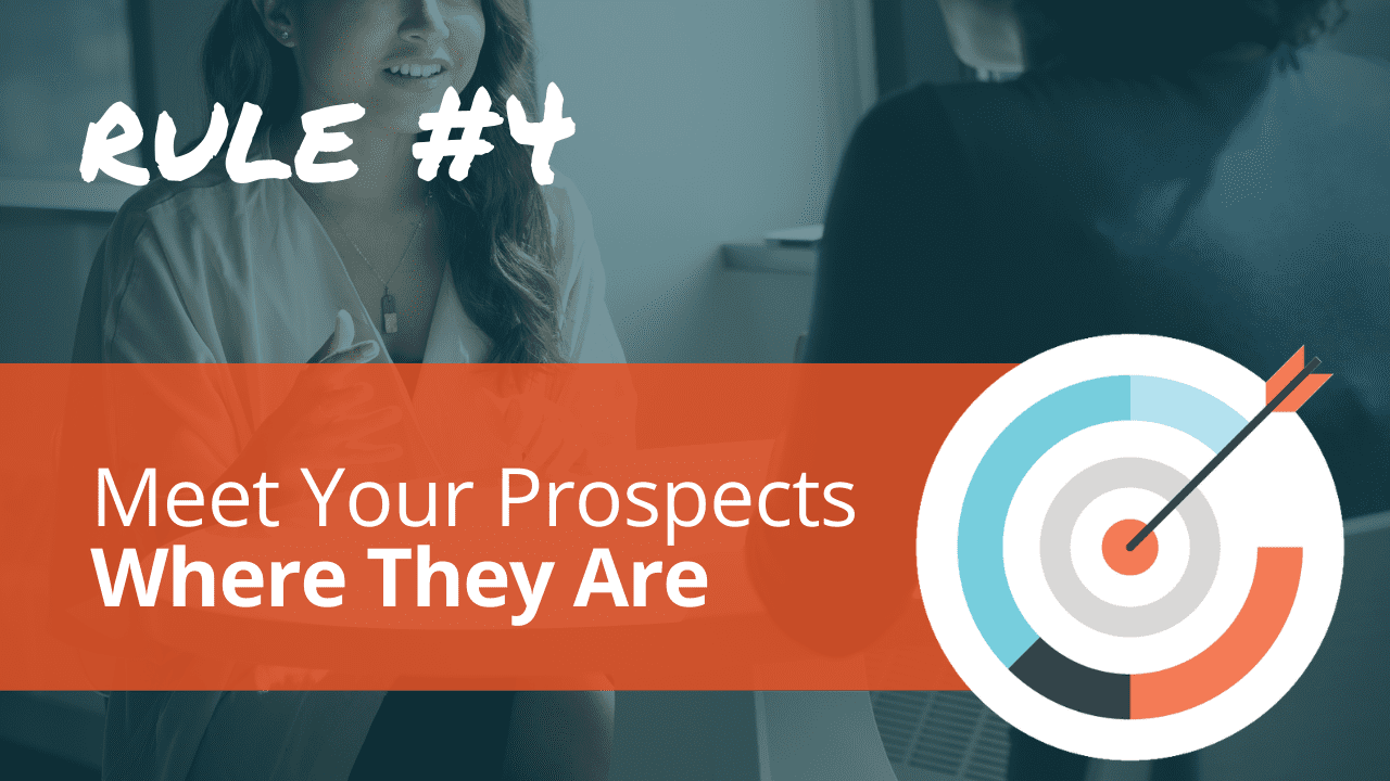 Radical Relevance Rule #4: Meet Your Prospects Where They Are.