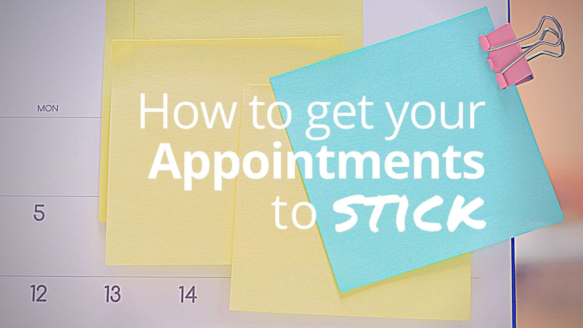 5 Strategies to Help Your Appointments to Stick