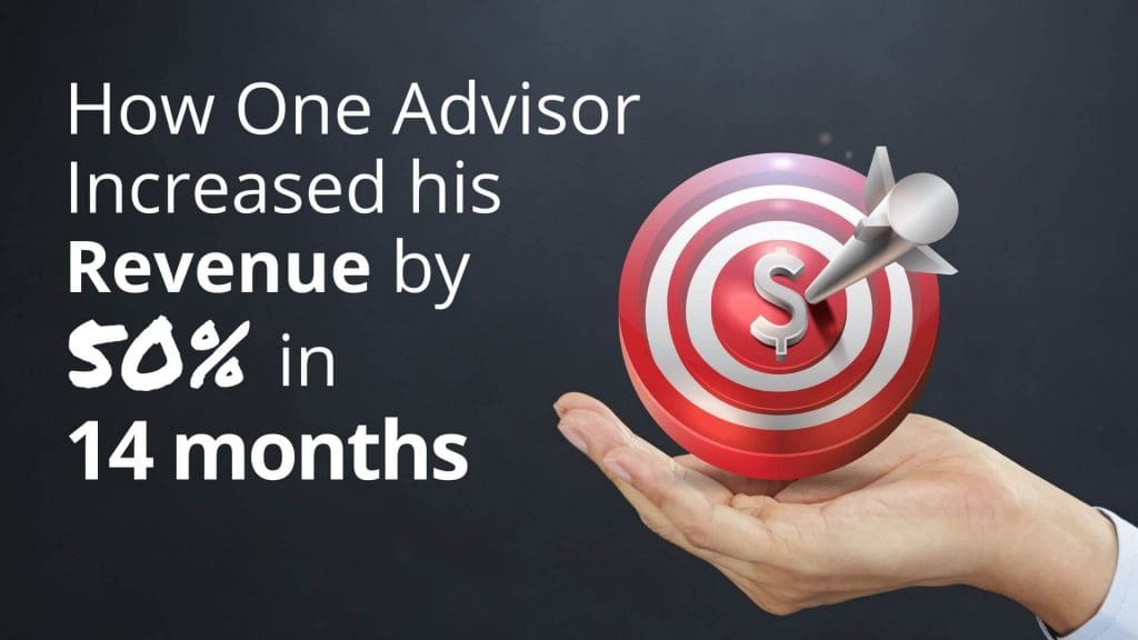 how-one-advisor-increased-his-revenue-by-50-percent-in-14-months