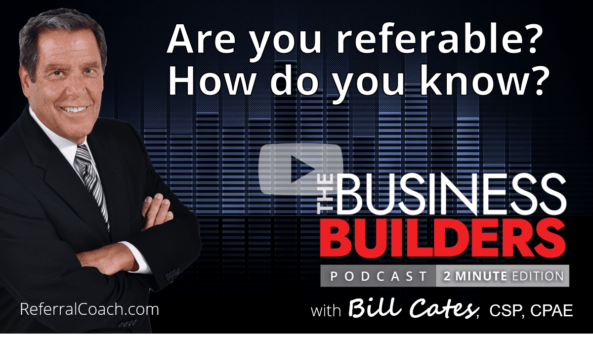 Are You Referable? How Do You Know? - Referral Coach