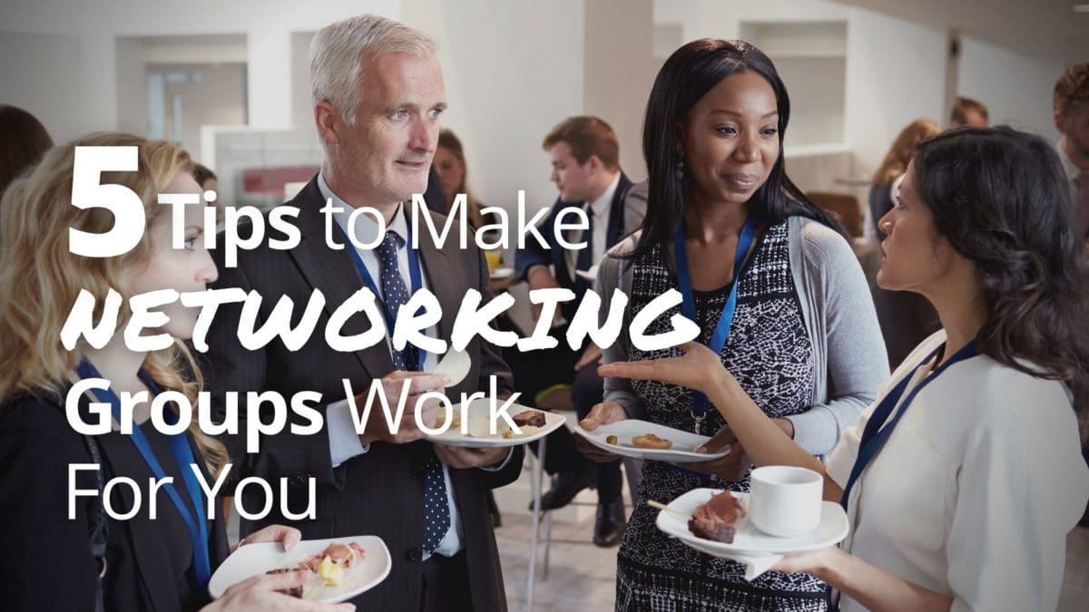 5 Tips to Make Networking Groups Work | Referral Coach